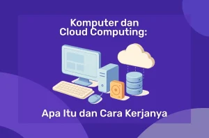 Apa Itu Cloud Computing Dan Bagaimana Cara Kerjanya Panduan Lengkap Untuk Pemula